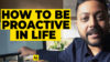 How to Be Proactive in Life