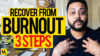 How to Recover from BURNOUT in 3 Simple Steps!