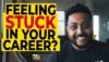 Feeling Stuck in Career?