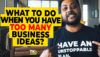 What to Do When You Have Too Many Business Ideas